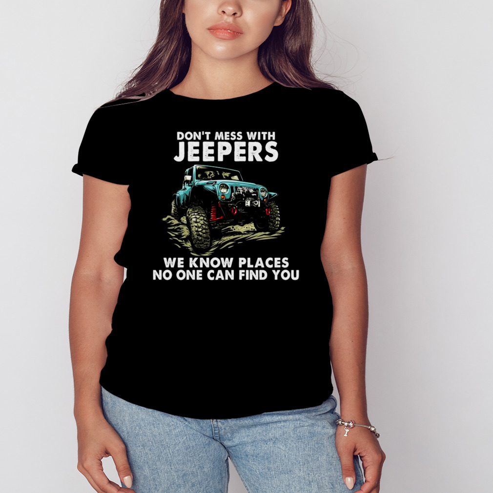 Don’t mess with jeepers we know places no one can find you tee shirt 2 Women's tshirt