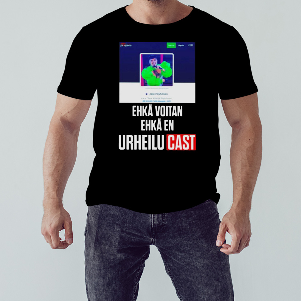 Ehkä Voitan Ehkä En Urheilucast shirt 1 Unisex tshirt