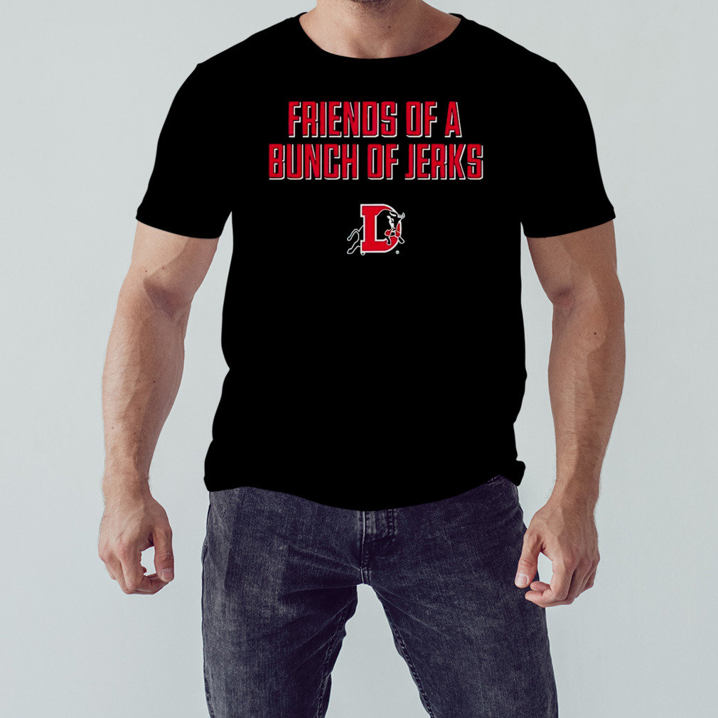 Friends Of A Bunch Of Jerks Shirt 1 Unisex tshirt