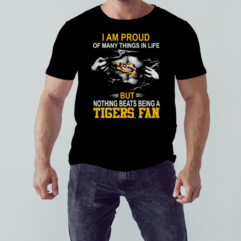 I am proud of many things in life but nothing beats being a tigers fan Shirt 1 Unisex tshirt