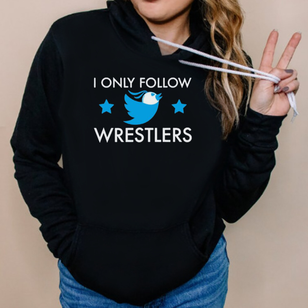 I only follow Wrestlers stars shirt 5 Hoodies