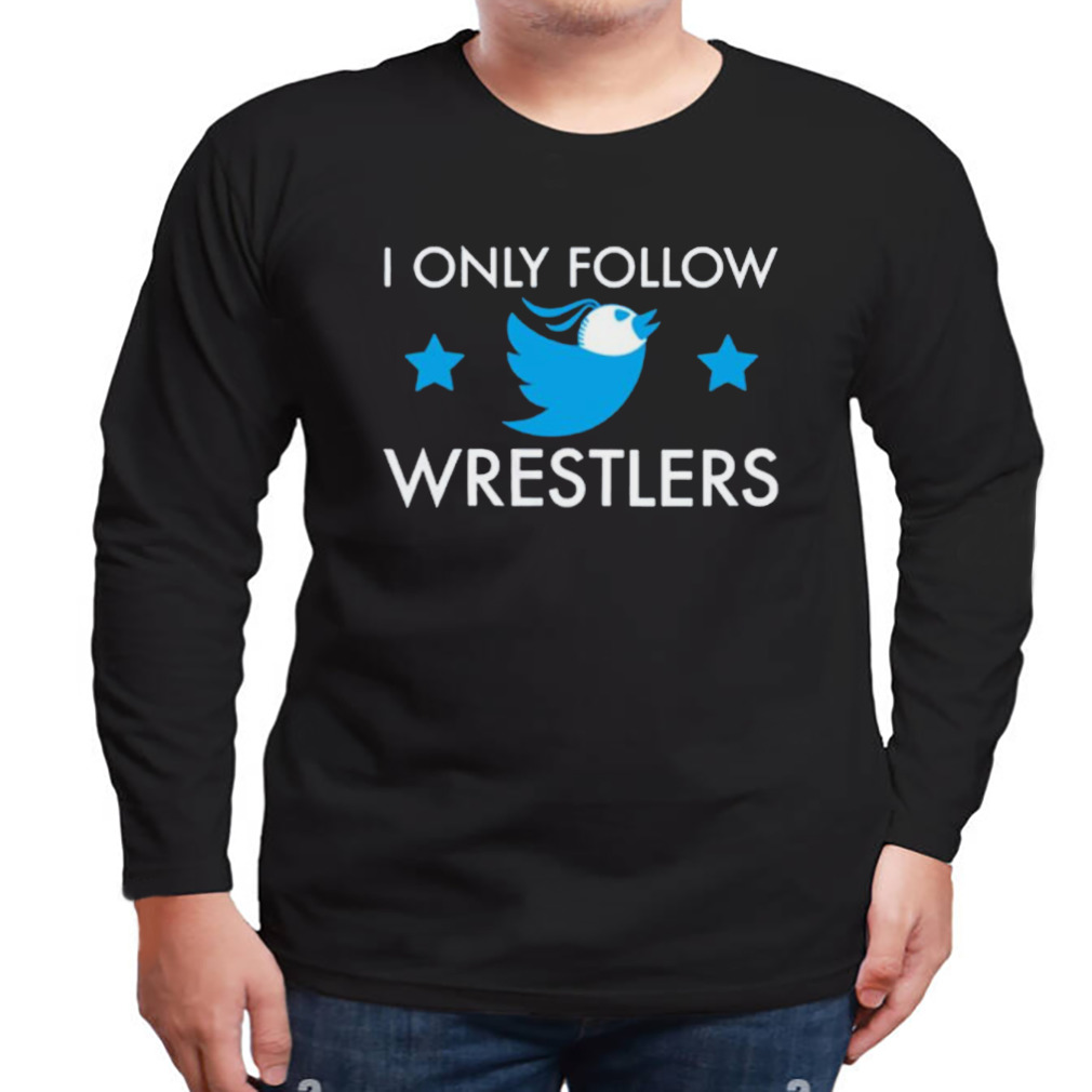I only follow Wrestlers stars shirt 3 Longsleeve tshirt