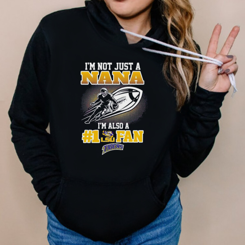 I’m not just a nana I’m also a fan lsu tigers Shirt 5 Hoodies