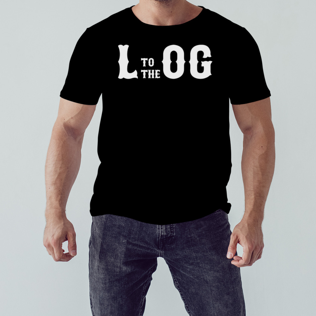 L To The Og Typography shirt