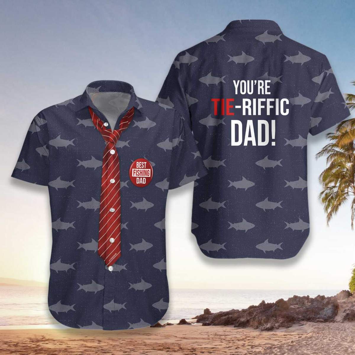 You Are Tieriffic Fishing Dad Hawaiian Shir