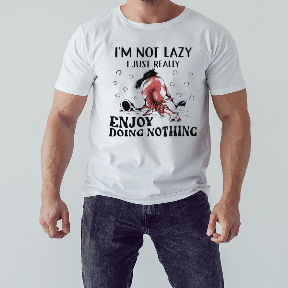 Horse I’m Not Lazy I Just Really Enjoy Doing Nothing Shirt