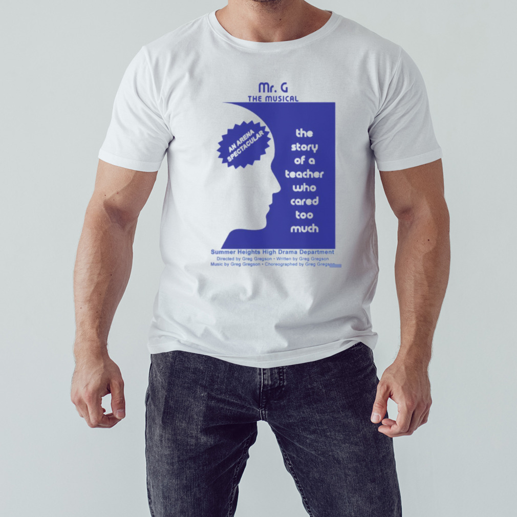 The Musical Summer Heights High Mr G shirt