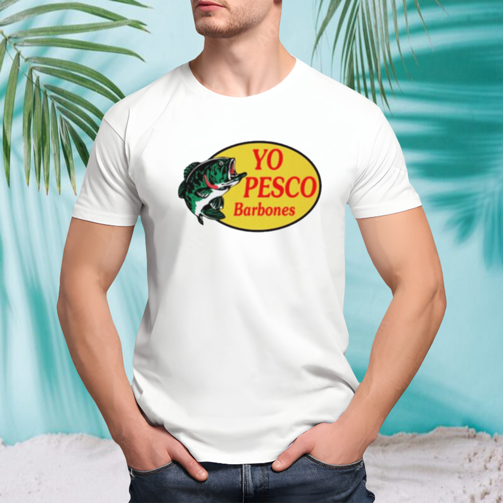 Yo pesco barbones shirt