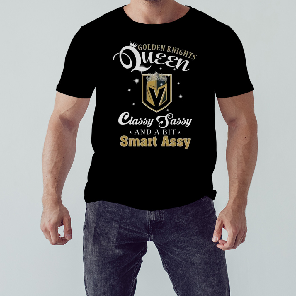 Golden Knights Queen Classy Sassy And A Bit Smart Assy 2023 Shirt