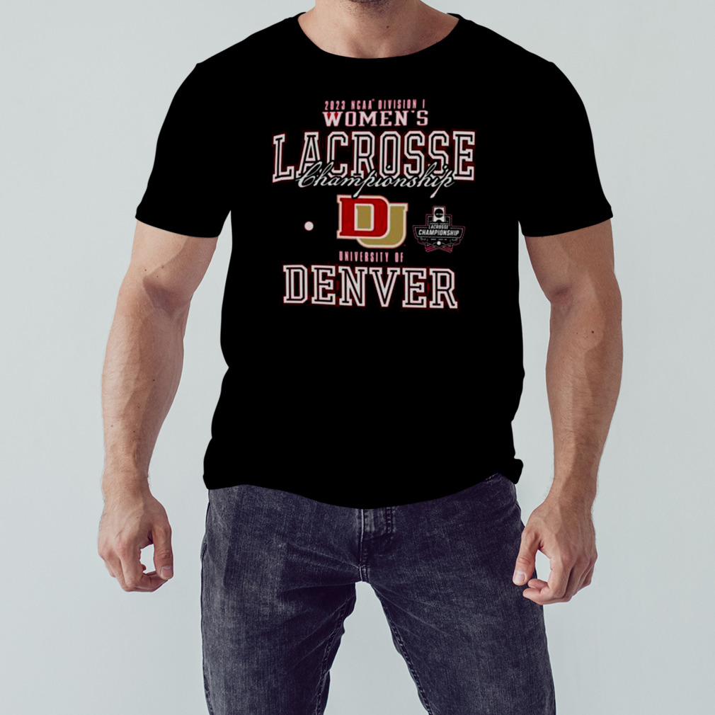 2023 NCAA Division III Women’s Lacrosse Championship University Of Denver College shirt