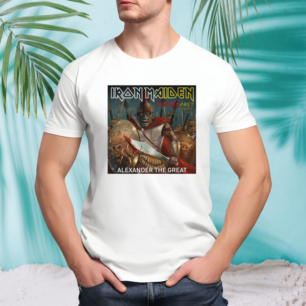 Iron Maiden Alexander The Great The Future Past Tour 2023 shirt