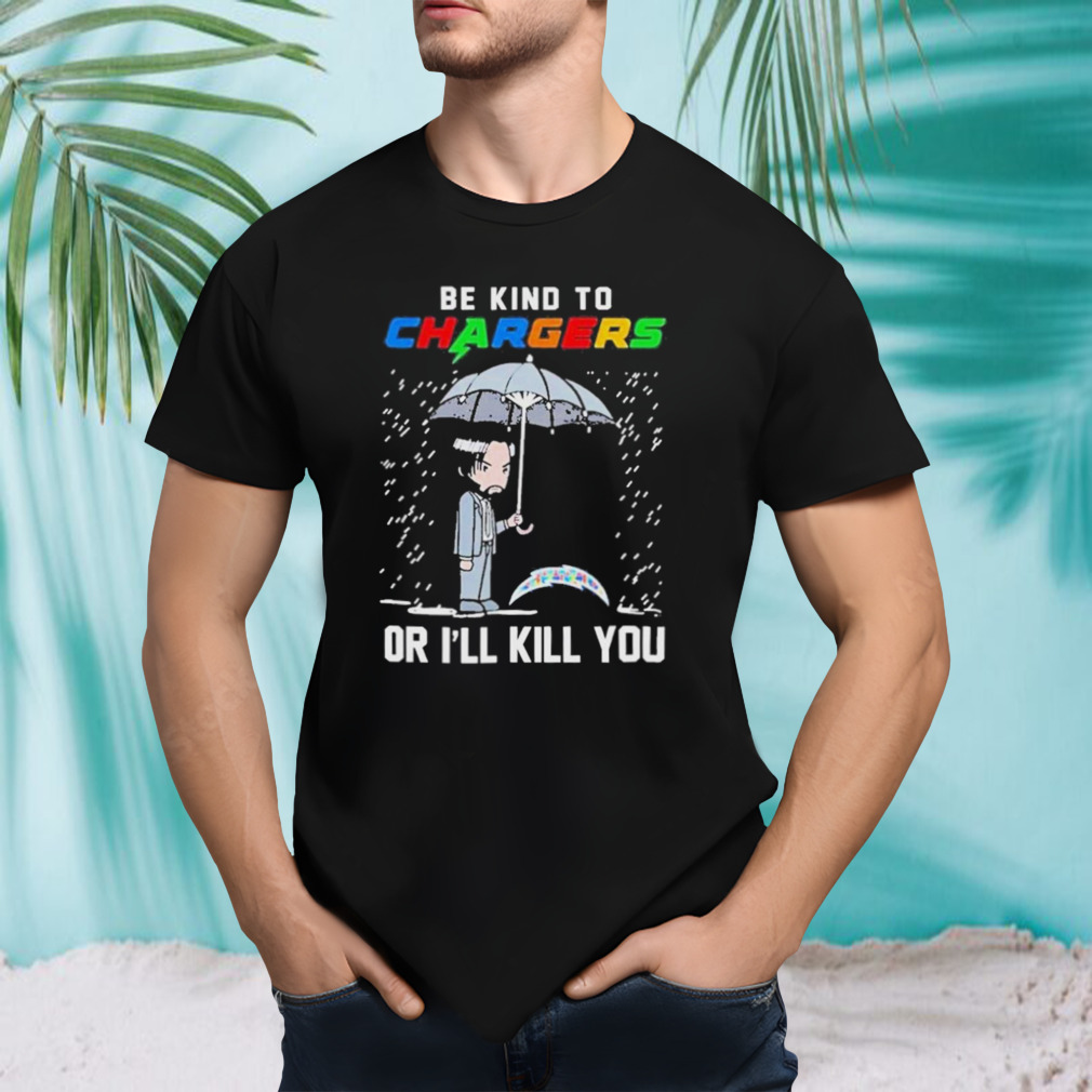 John Wick Be Kind Autism Los Angeles Chargers Or Ill Kill You T-shirt