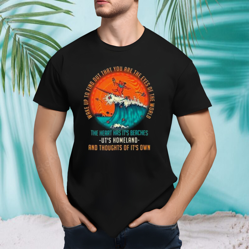 Wake Up To Find Out That You Are The Eyes Of The World Grateful Dead Shirt