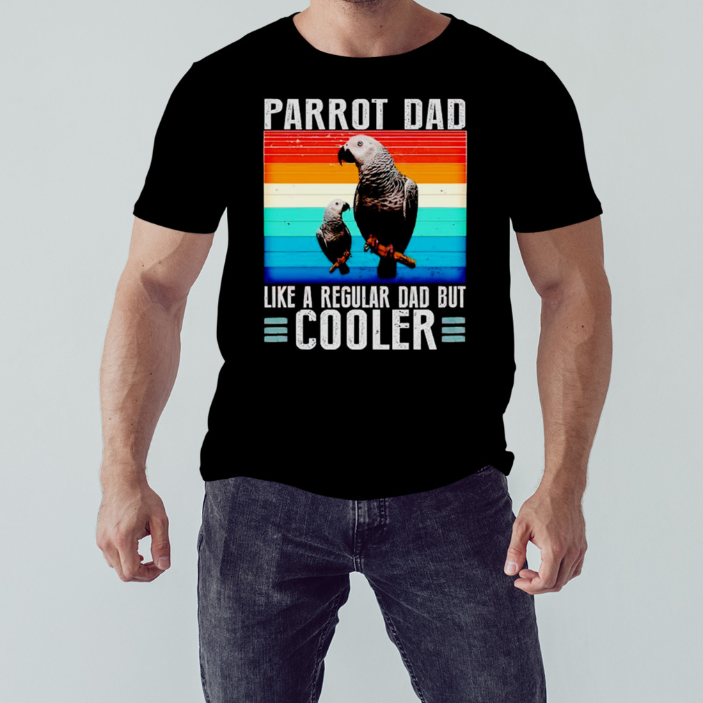 Parrot dad like a regular dad but cooler vintage shirt