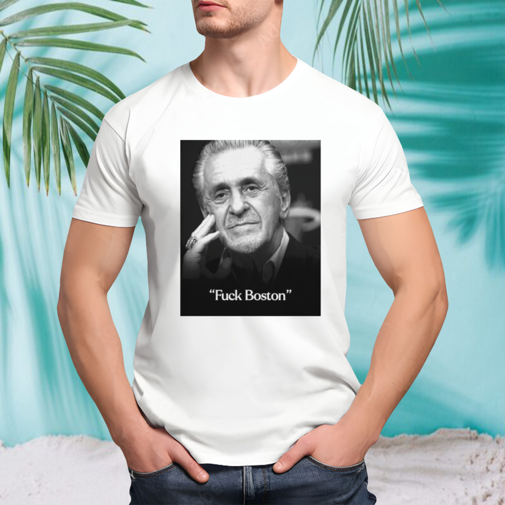 Pat Riley Fuck Boston shirt