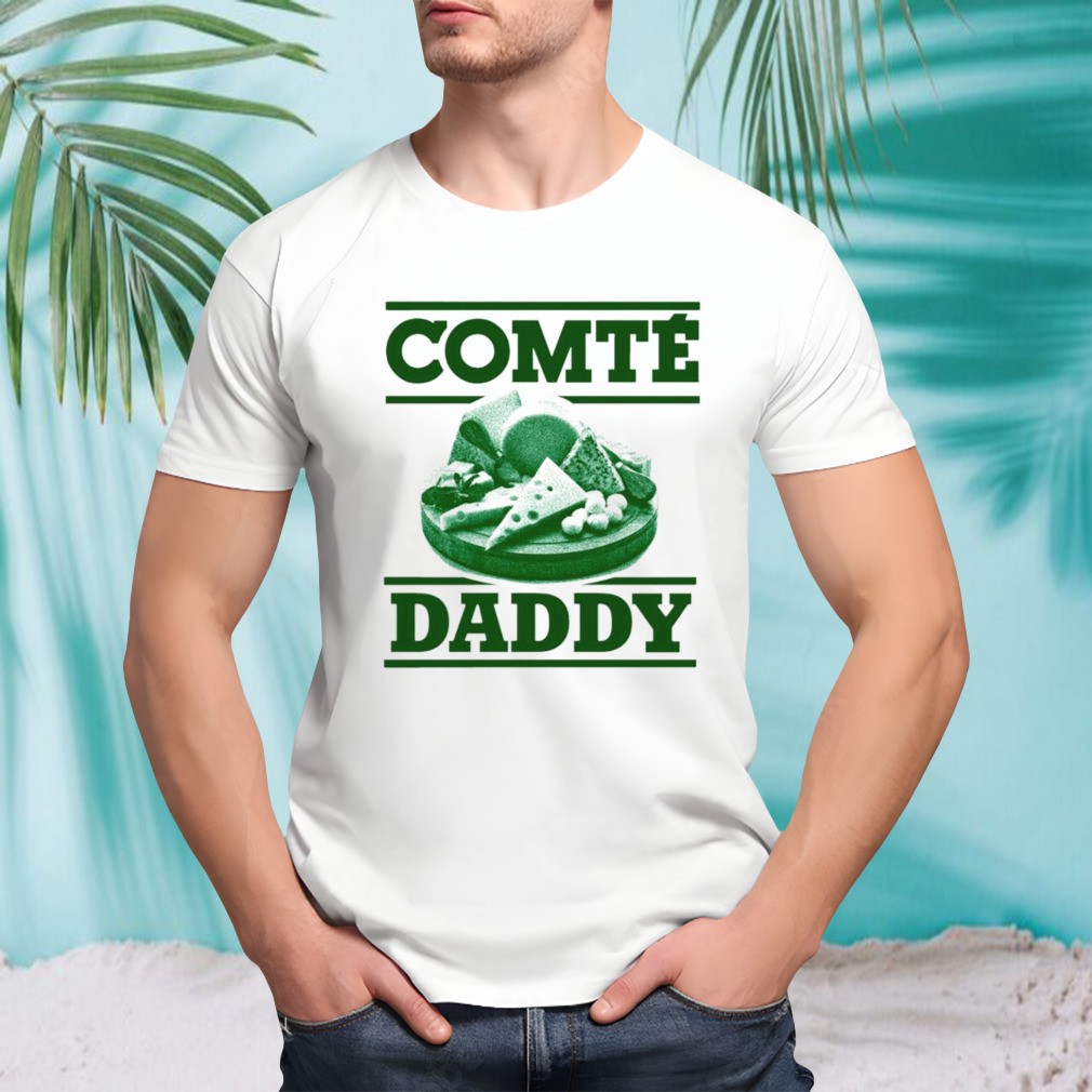Comté Daddy shirt