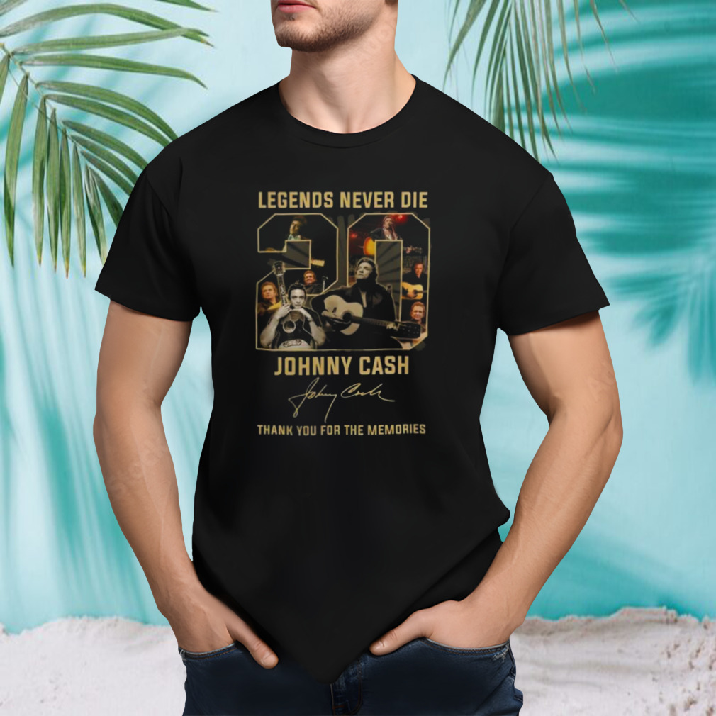 Legends never Die 20 Johnny Cash thank You for the memories signature shirt