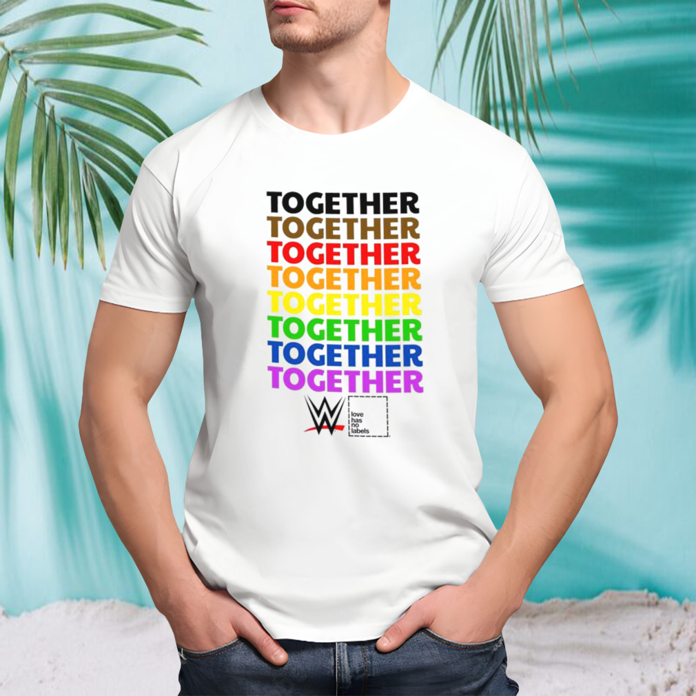 WWE Together Pride Love has no labels 2023 shirt