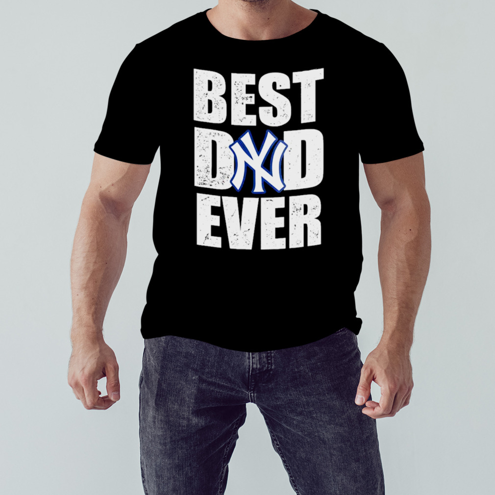 Best Dad Ever New York YanKees Baseball shirt - Wow Tshirt Store Online