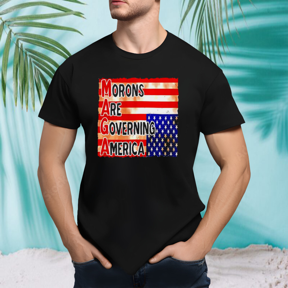 MAGA Morons are Governing America T-shirt