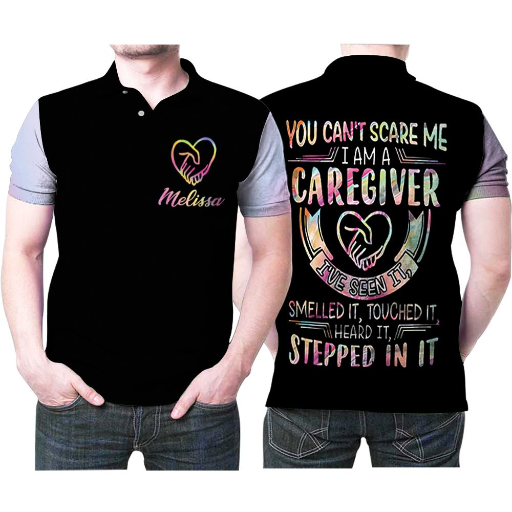 You Cant Scare Me I Am A Caregiver Stepped In It Personalized Custom Name 3D All Over Print Polo Shirt