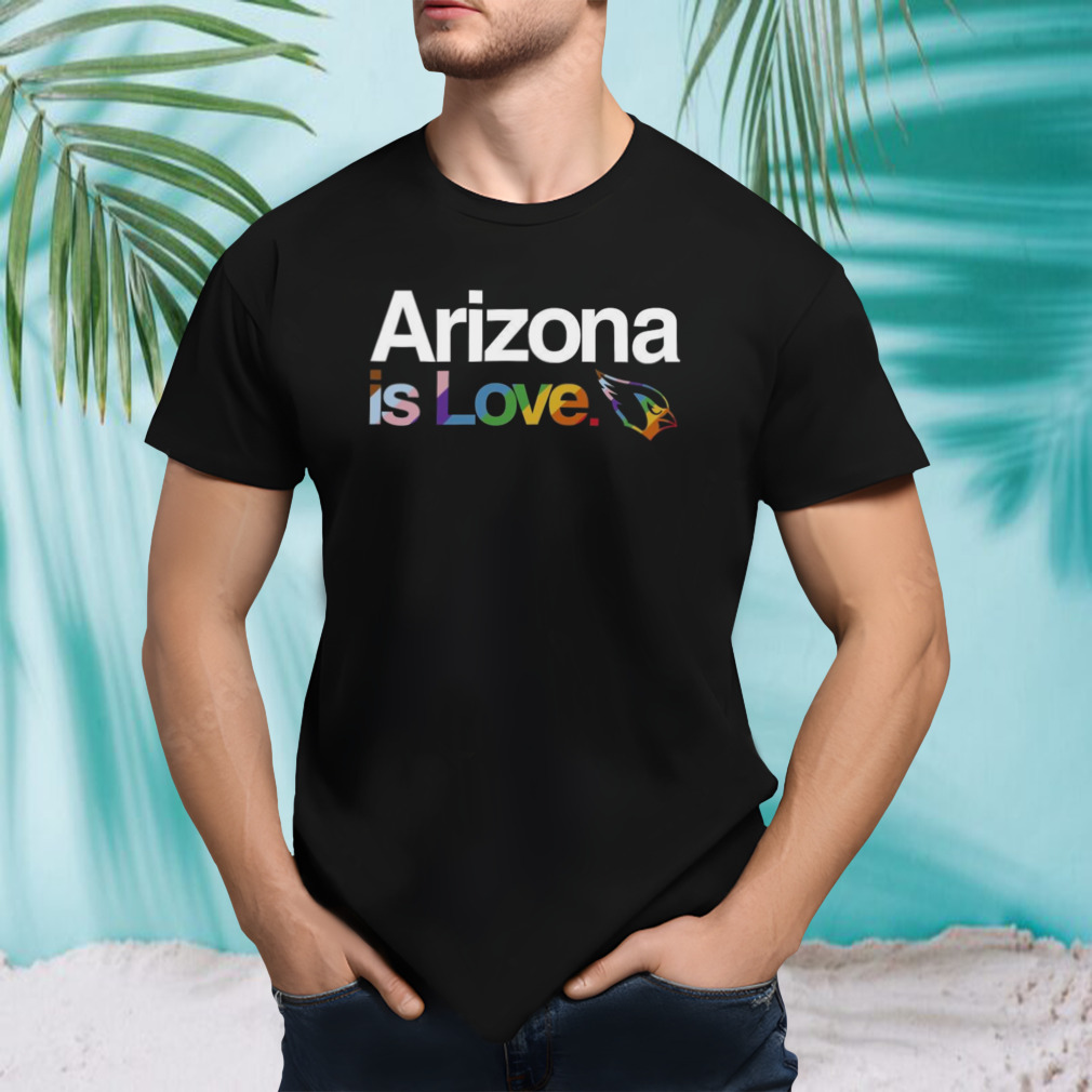 Arizona Cardinals is love pride shirt