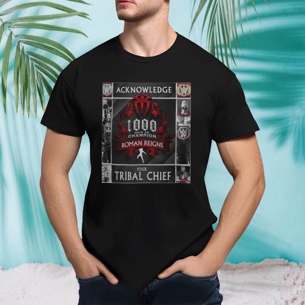 Hot Roman Reigns Acknowledge Your Tribal Chief 2023 T-Shirt