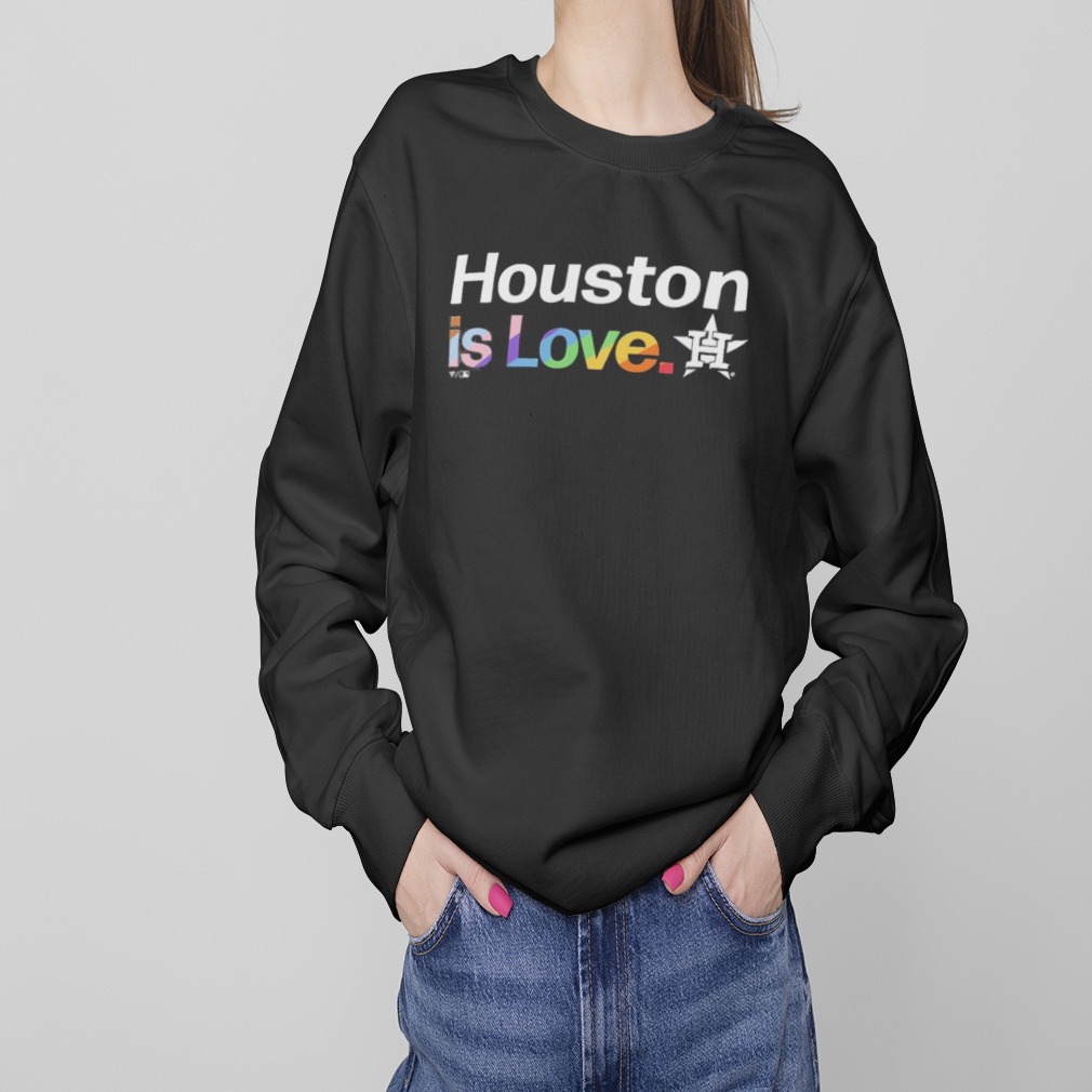 Official Houston Astros Is Love City Pride Shirt, hoodie, sweater