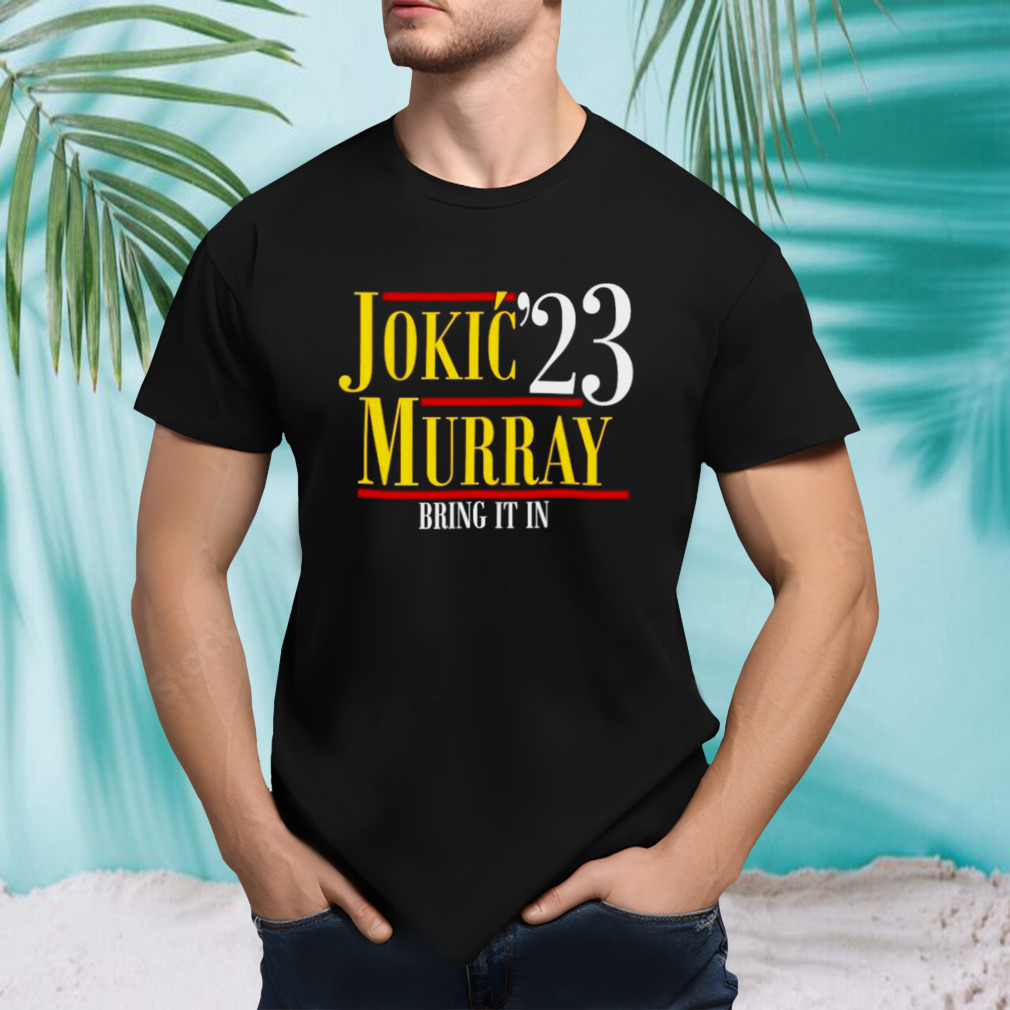 nuggets Jocik and Murray ’23 bring it in shirt