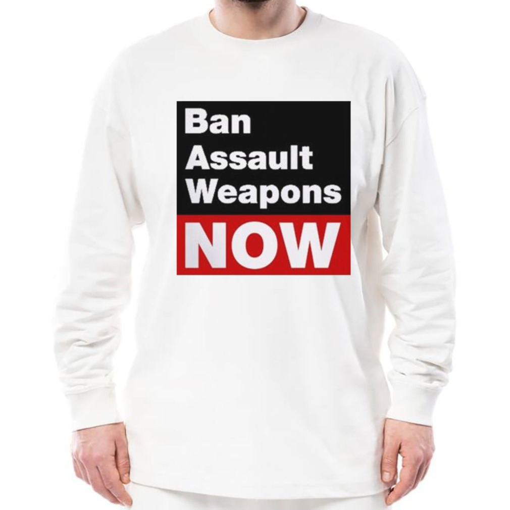 Ban assault weapons now shirt 3 Longsleeve shirt