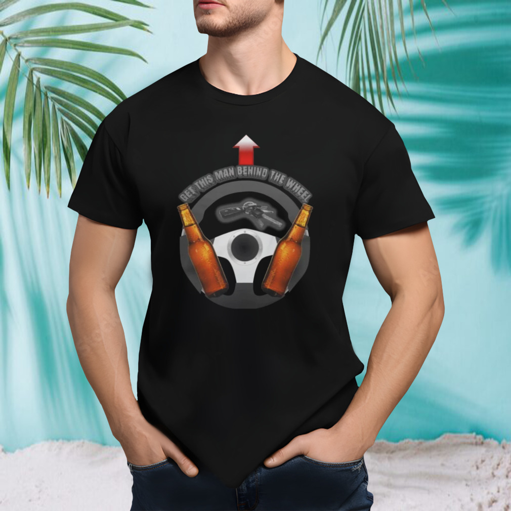Get This Man Behind The Wheel Tee