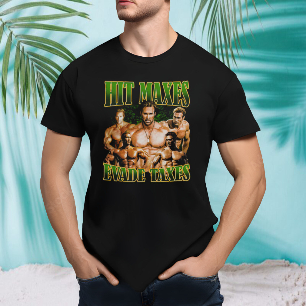 Hit Maxes Evade Taxes Tee