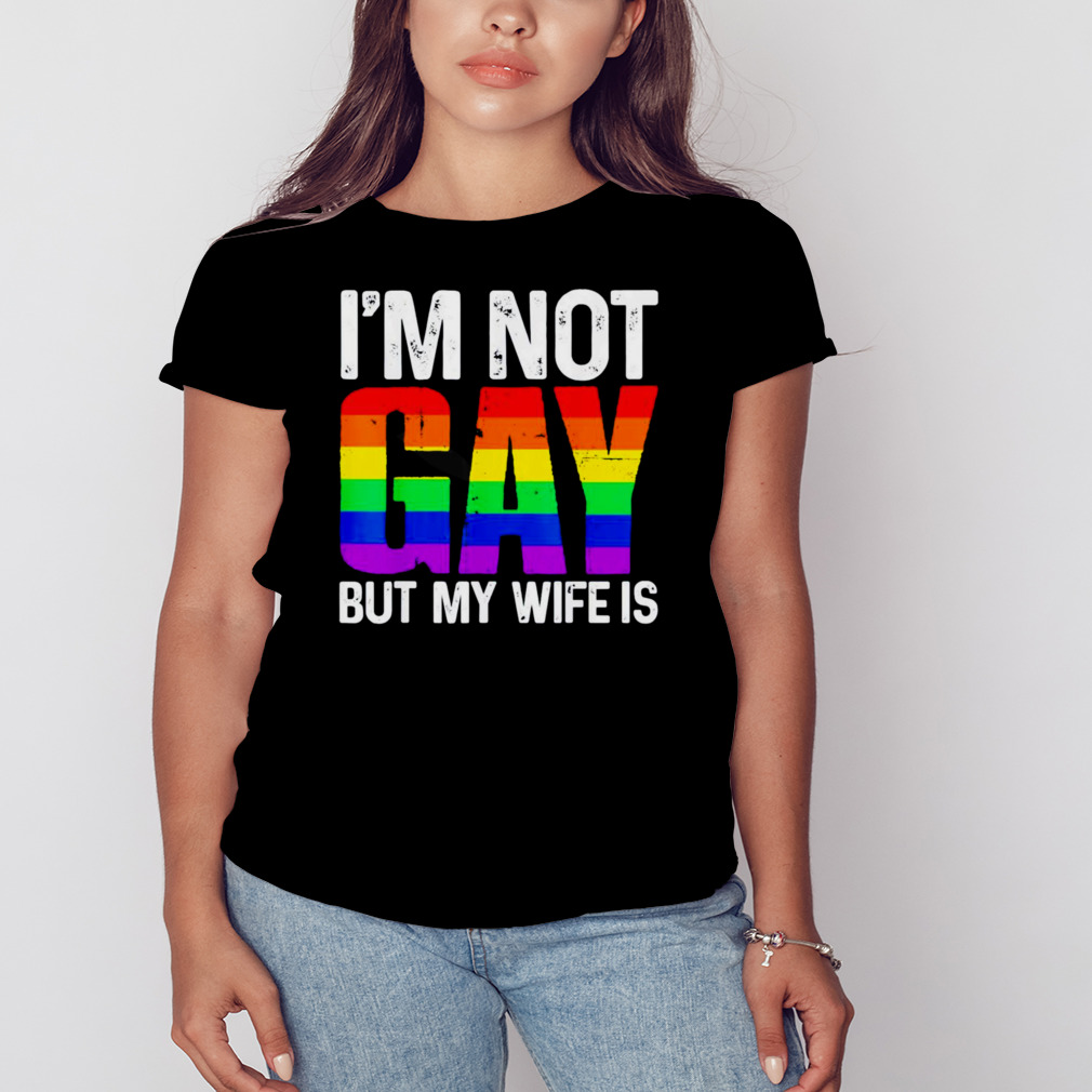 I’m not gay but my wife is T-shirt 2 Women's tshirt