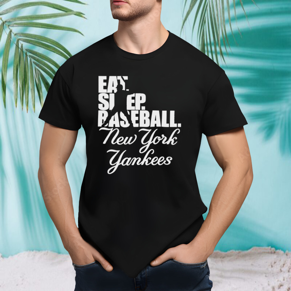 Eat sleep baseball New York Yankees 2023 shirt