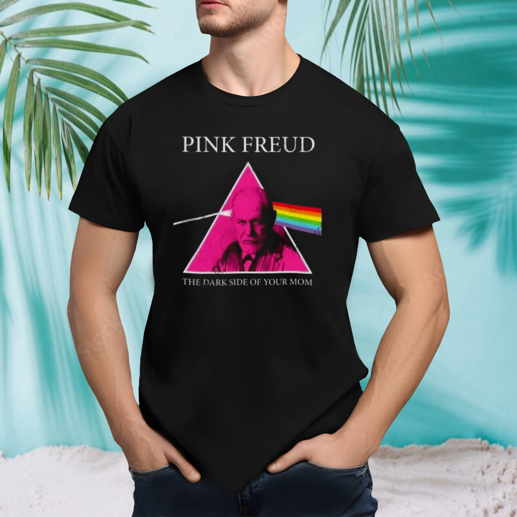 Pink Freud The Dark Side Of Your Mom 2023 Shirt