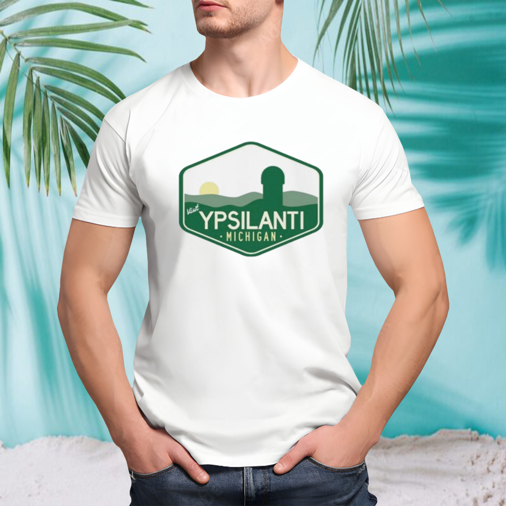 visit Ypsilanti Michigan T-shirt