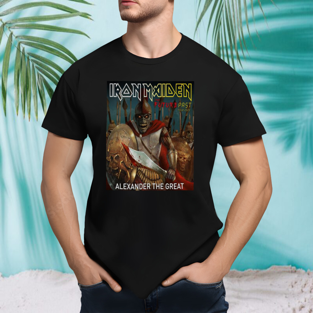 Iron Maiden Alexander The Great The Future Past Tour 2023 Shirt