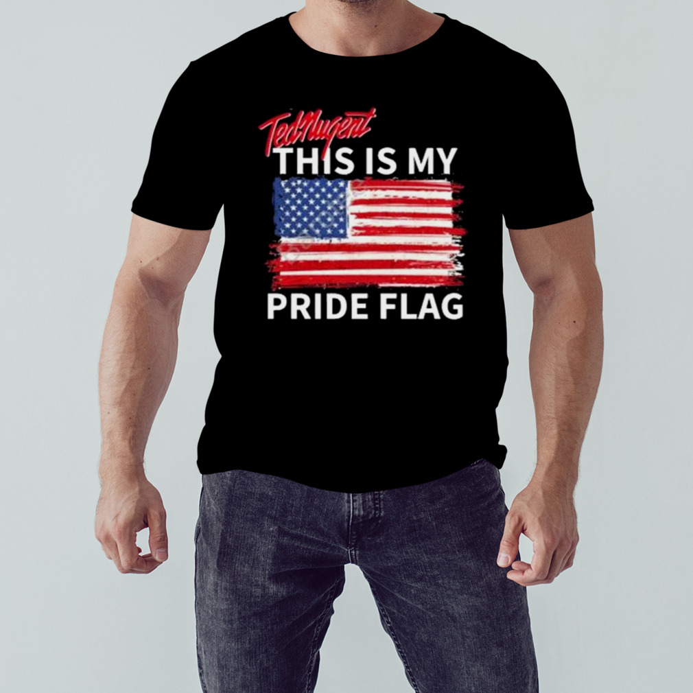 ted nugent this is my pride flag Shirt