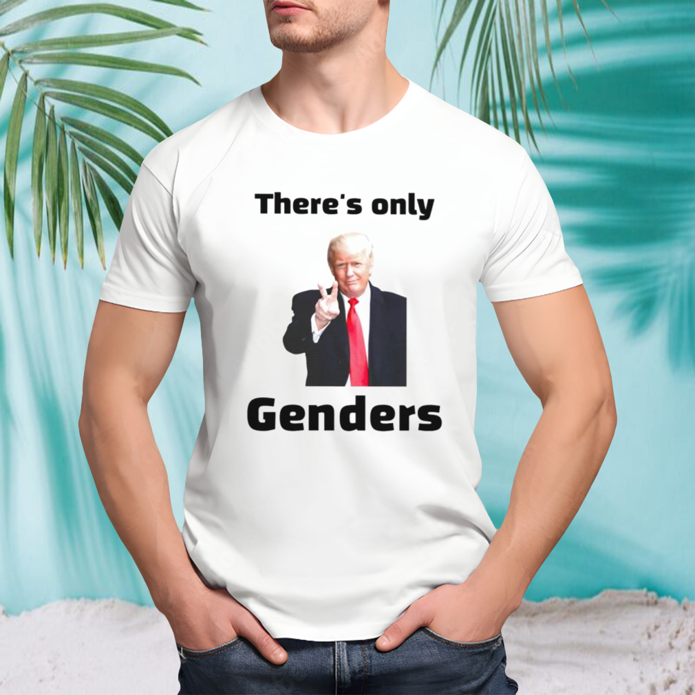 Trump there’s only 2 genders shirt