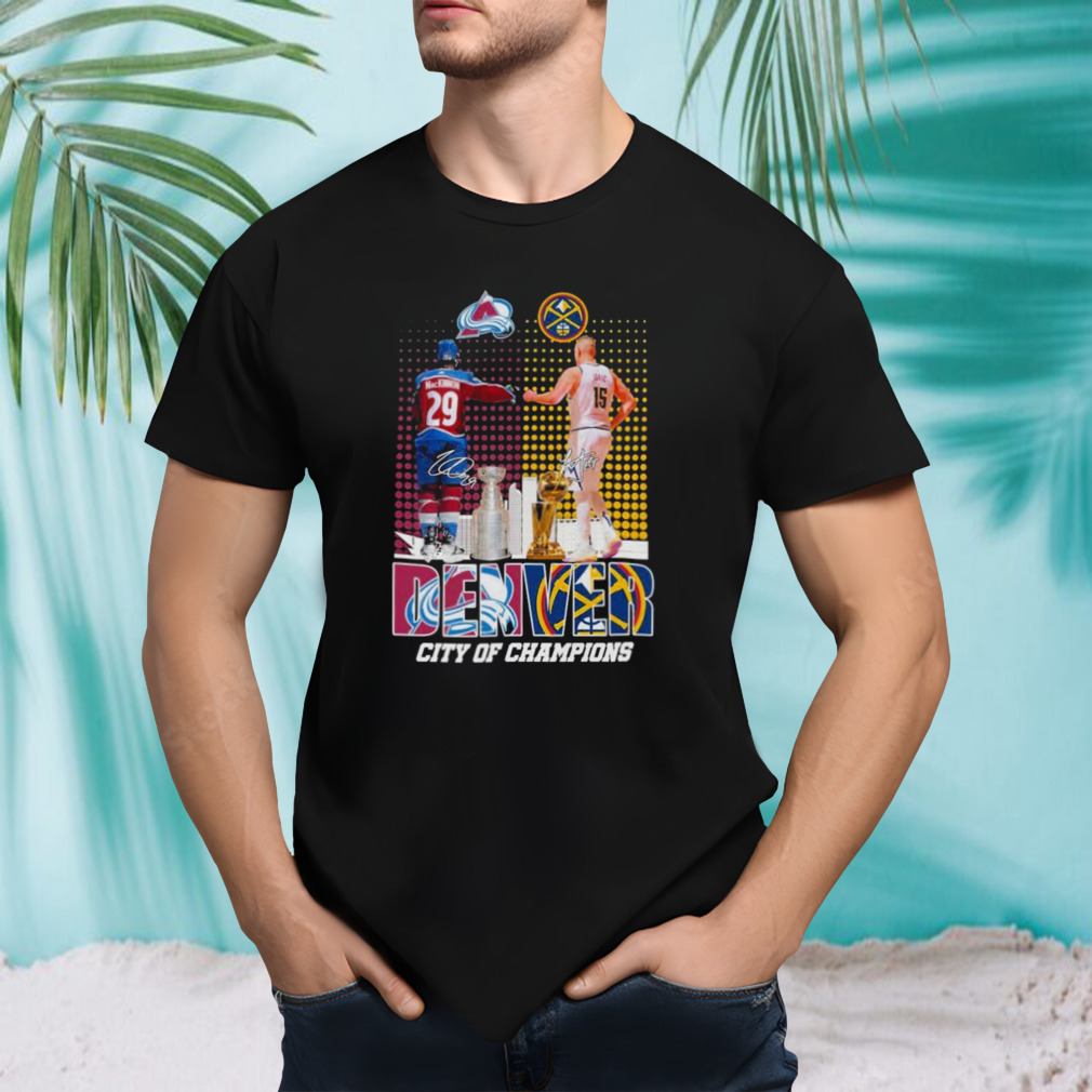Denver City Of Champions Nathan MacKinnon Colorado Avalanche And Nikola Jokić Denver Nuggets Signatures 2023 shirt