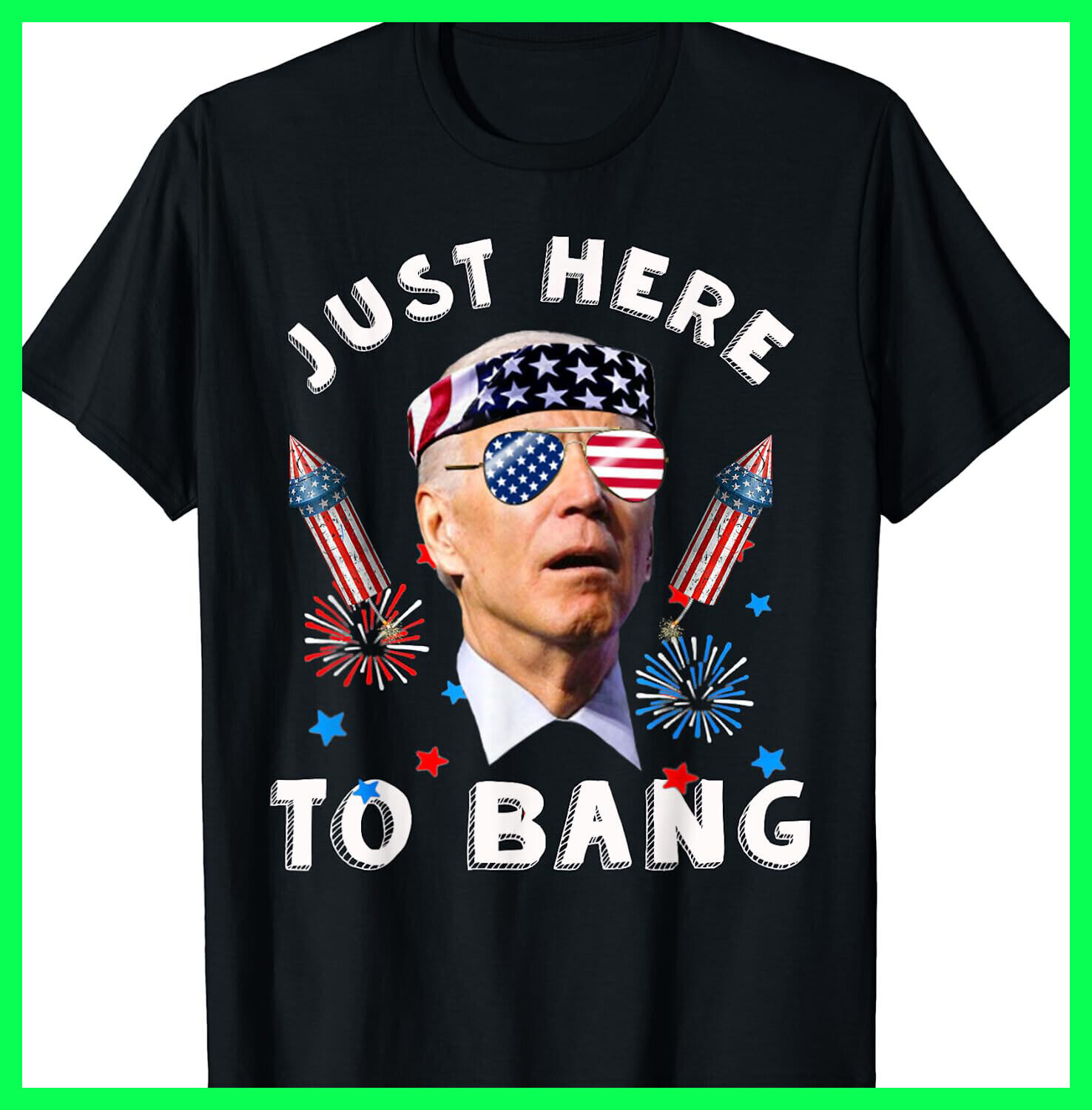 Joe Biden 4th Of July 2023 Funny I'm Just Here To Bang T-shirt