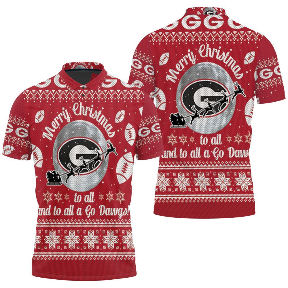 Merry Christmas Georgia Bulldogs To All And To All A Go Dawgs Ugly Chri Polo Shirt All Over Print Shirt 3d T-shirt