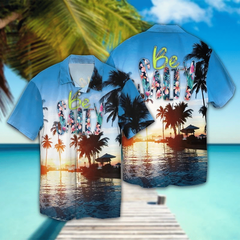 Be Salty Hawaiian Shirt