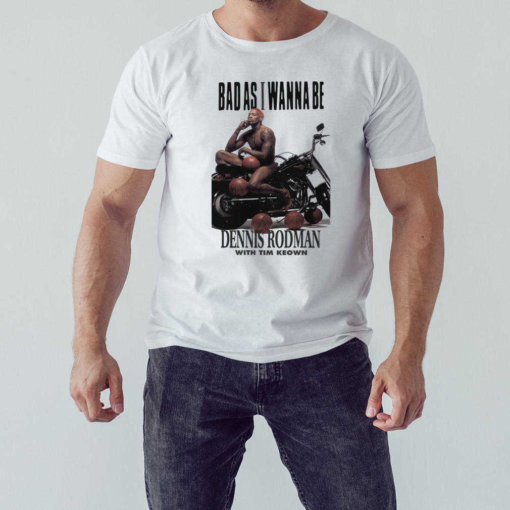 Dennis Rodman Bad As I Wanna Bee Basketball T-Shirt