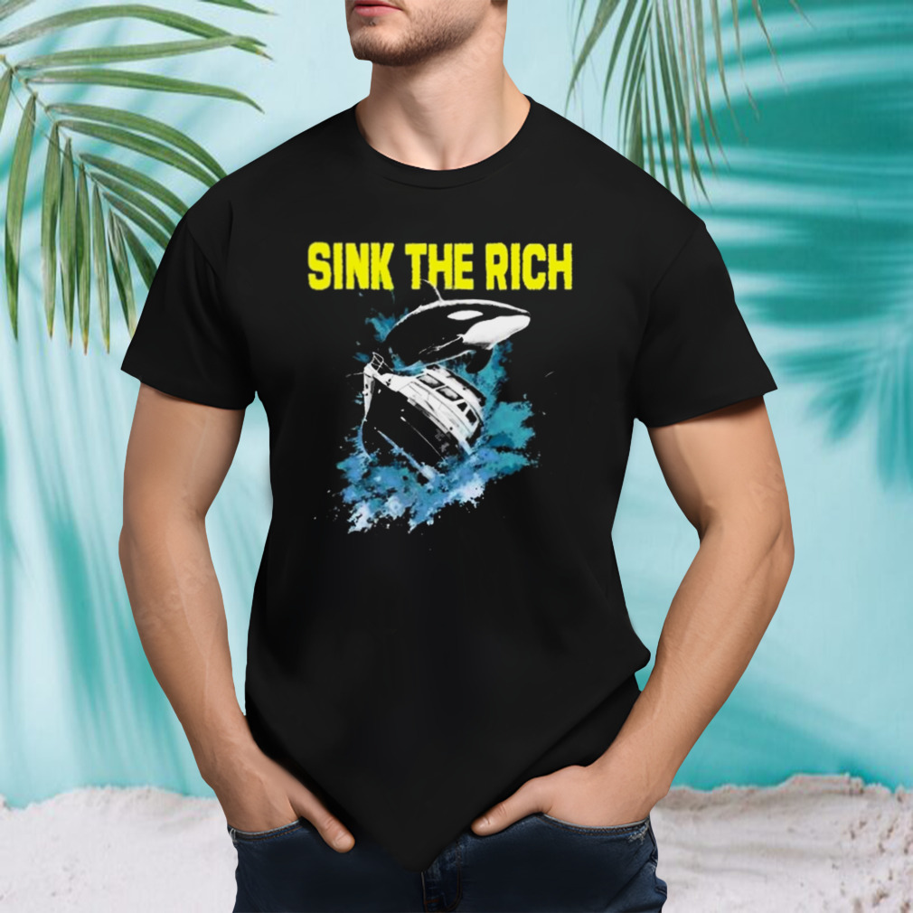 Sink The Rich Shirt