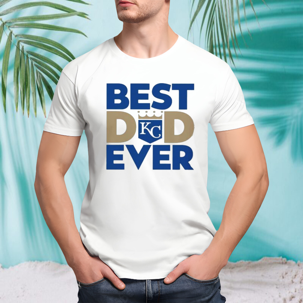 Best Dad Ever MLB Kansas City Royals Logo 2023 shirt