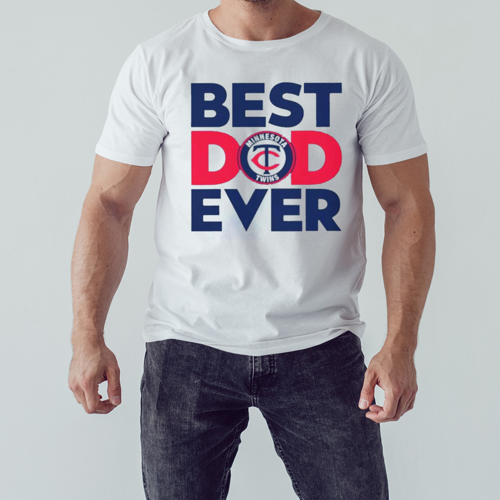 Best Dad Ever Mlb Minnesota Twins Logo 2023 Shirt