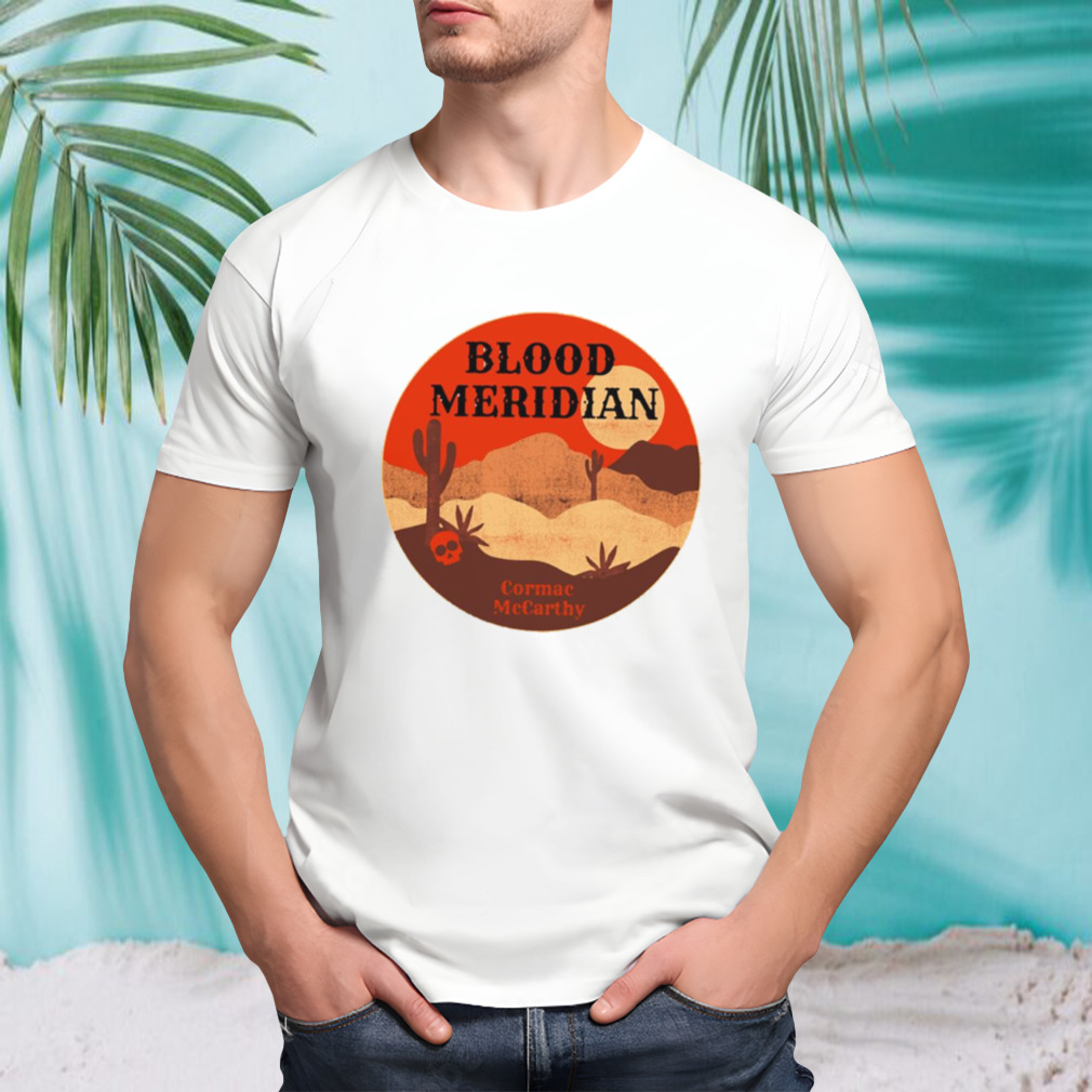 Blood Meridian Cormac Mccarthy Western Literature shirt