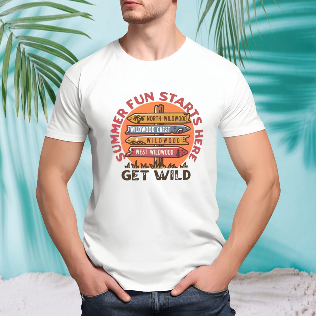 The Wildwoods Summer Fun Starts Here Get Wild shirt
