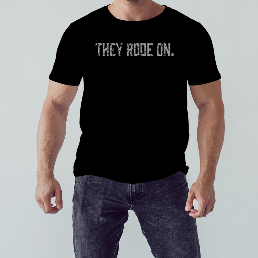 They Rode On Txt Cormac Mccarthy shirt